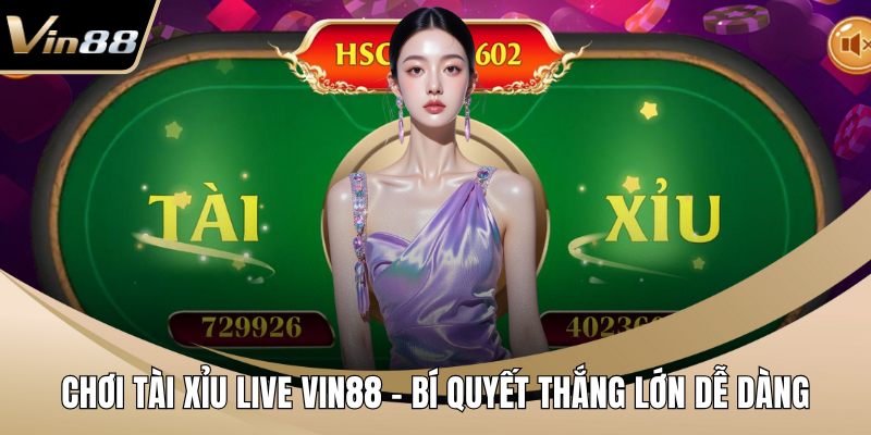 Chơi Tài Xỉu live VIN88