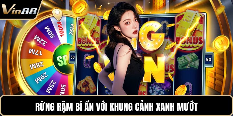 Rừng Rậm Bí Ẩn với khung cảnh xanh mướt