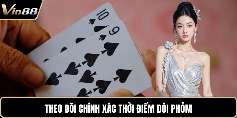 Theo dõi chính xác thời điểm đòi phỏm