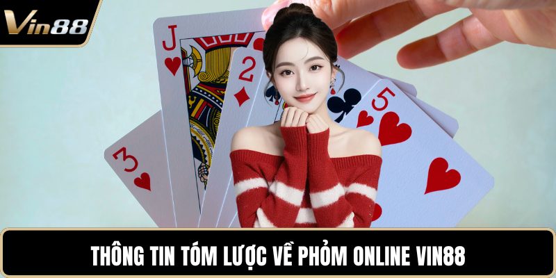 Thông tin tóm lược về Phỏm online VIN88